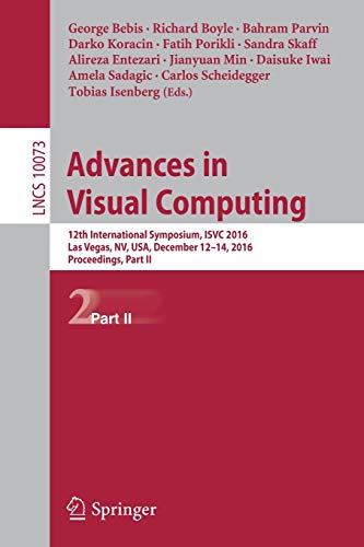 9783319508313: Advances in Visual Computing: 12th International Symposium, ISVC 2016, Las Vegas, NV, USA, December 12-14, 2016, Proceedings, Part II: 10073