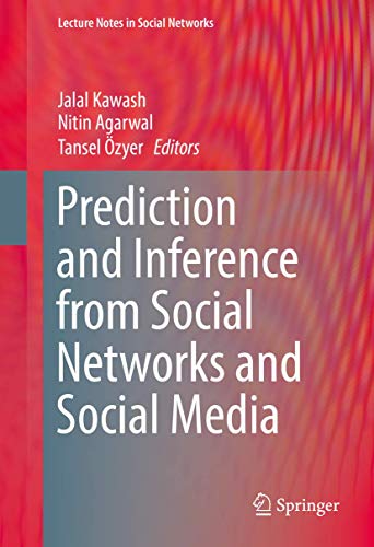 Stock image for Prediction and Inference from Social Networks and Social Media (Lecture Notes in Social Networks) for sale by Orphans Treasure Box