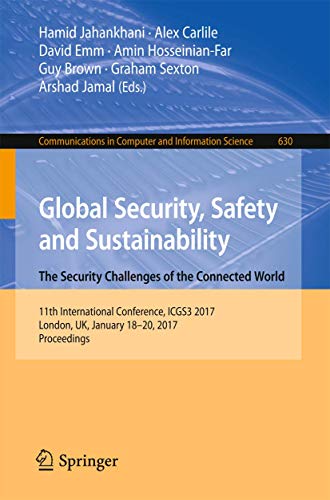 Imagen de archivo de Global Security, Safety and Sustainability: The Security Challenges of the Connected World: 11th International Conference, ICGS3 2017, London, UK, . in Computer and Information Science, 630) a la venta por WorldofBooks