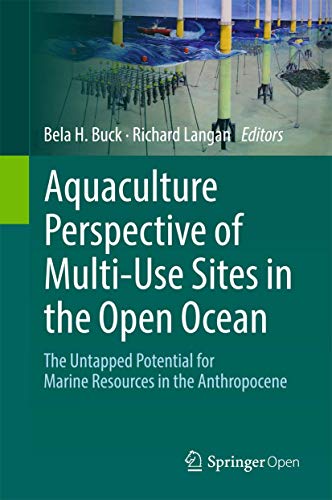 Stock image for Aquaculture Perspective of Multi-Use Sites in the Open Ocean. The Untapped Potential for Marine Resources in the Anthropocene. for sale by Gast & Hoyer GmbH