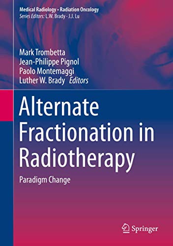 9783319511979: Alternate Fractionation in Radiotherapy: Paradigm Change (Medical Radiology)