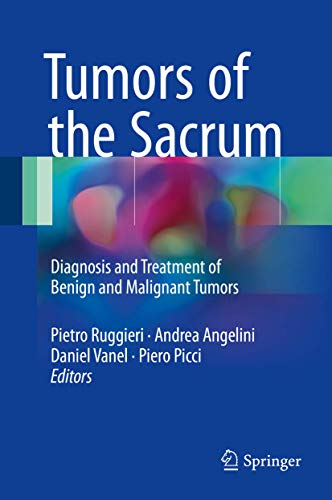 9783319512006: Tumors of the Sacrum: Diagnosis and Treatment of Benign and Malignant Tumors