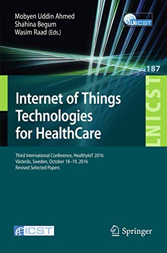 Immagine dell'editore per Internet of Things Technologies for HealthCare: Third International Conference, HealthyIoT 2016, Vsters, Sweden, October 18-19, 2016, Revised ... and Telecommunications Engineering, 187) venduto da Ria Christie Collections