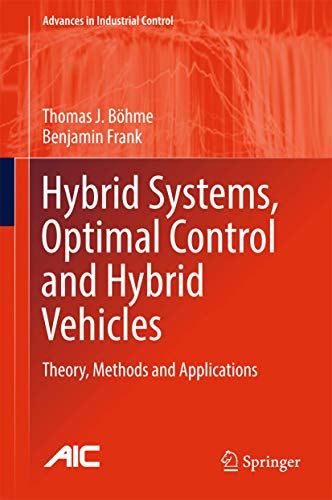 Stock image for Hybrid Systems, Optimal Control and Hybrid Vehicles: Theory, Methods and Applications (Advances in Industrial Control) for sale by Books Unplugged