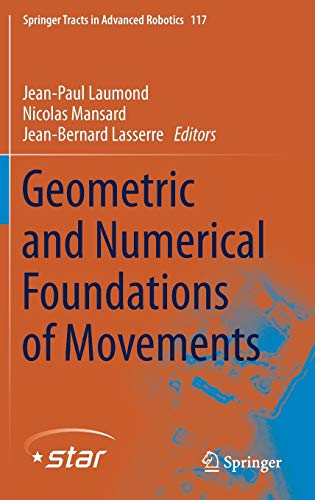 Stock image for Geometric and Numerical Foundations of Movements (Springer Tracts in Advanced Robotics) for sale by killarneybooks