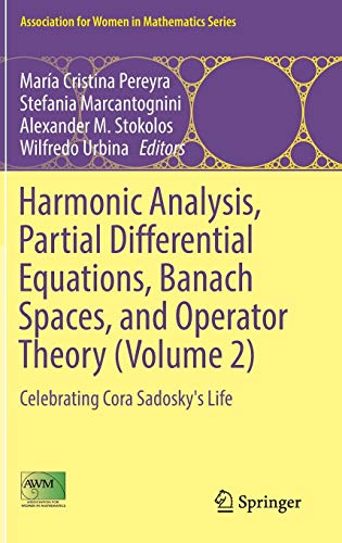 Stock image for Harmonic Analysis, Partial Differential Equations, Banach Spaces, and Operator Theory (Volume 2): Celebrating Cora Sadosky's Life (Association for Women in Mathematics Series, 5) for sale by Lucky's Textbooks