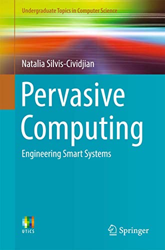 9783319516547: Pervasive Computing: Engineering Smart Systems (Undergraduate Topics in Computer Science)