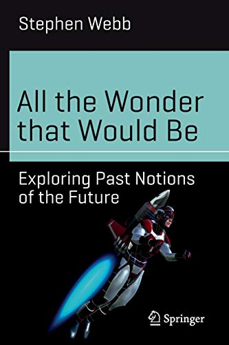 Stock image for All the Wonder that Would Be : Exploring Past Notions of the Future for sale by Chiron Media