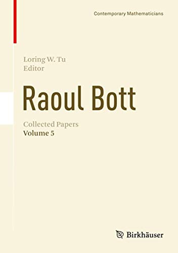 Stock image for Raoul Bott: Collected Papers: Volume 5 (Contemporary Mathematicians) [Hardcover] Tu, Loring W. (eng) for sale by Brook Bookstore