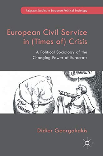 Beispielbild fr European Civil Service in (Times of) Crisis : A Political Sociology of the Changing Power of Eurocrats zum Verkauf von Blackwell's