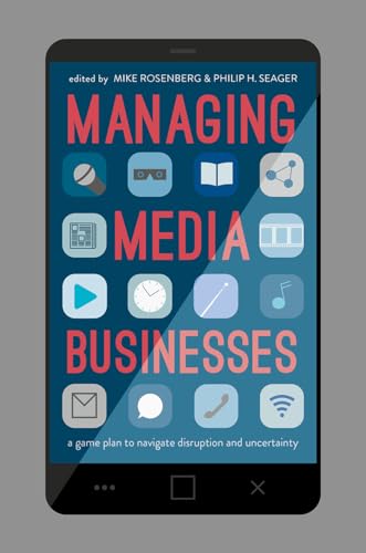 Imagen de archivo de Managing Media Businesses: A Game Plan to Navigate Disruption and Uncertainty a la venta por ThriftBooks-Dallas