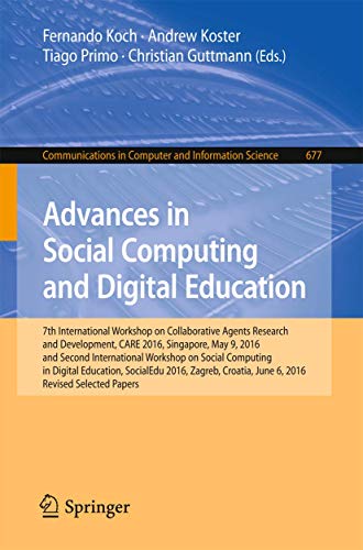 Stock image for Advances in Social Computing and Digital Education: 7th International Workshop on Collaborative Agents Research and Development, CARE 2016, Singapore, . in Computer and Information Science) for sale by Buyback Express