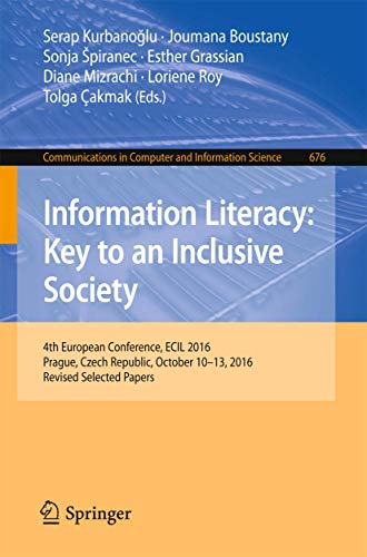 Beispielbild fr Information Literacy: Key to an Inclusive Society : 4th European Conference; ECIL 2016; Prague; Czech Republic; October 10-13; 2016; Revised Selected Papers zum Verkauf von Ria Christie Collections