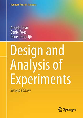 Design and Analysis of Experiments (Springer Texts in Statistics) - Dean, Angela, Voss, Daniel, Draguljic, Danel
