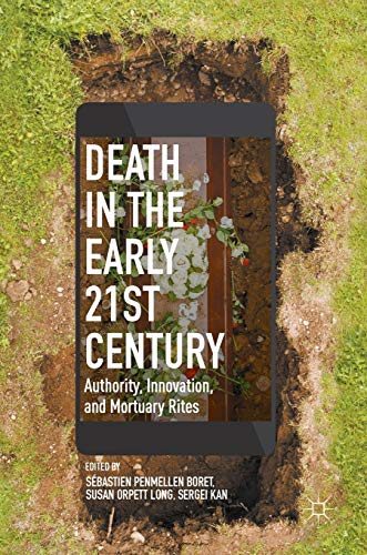 Beispielbild fr Death in the Early Twenty-first Century : Authority; Innovation; and Mortuary Rites zum Verkauf von Ria Christie Collections