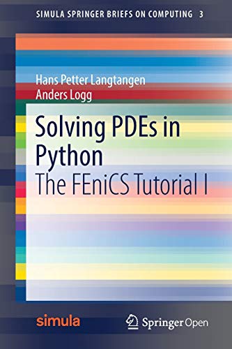 9783319524610: Solving PDEs in Python: The FEniCS Tutorial I: 3 (Simula SpringerBriefs on Computing, 3)