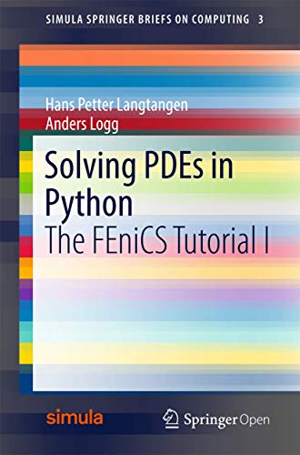 9783319524610: Solving PDEs in Python: The FEniCS Tutorial I (Simula SpringerBriefs on Computing, 3)
