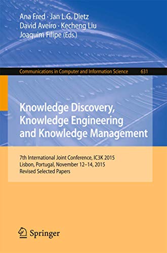 9783319527574: Knowledge Discovery, Knowledge Engineering and Knowledge Management: 7th International Joint Conference, IC3K 2015, Lisbon, Portugal, November 12-14, ... in Computer and Information Science, 631)