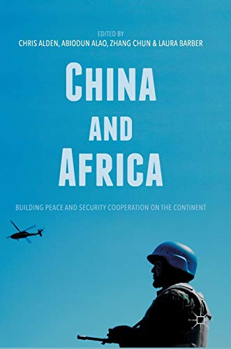 Beispielbild fr China and Africa: Building Peace and Security Cooperation on the Continent [Hardcover] Alden, Chris; Alao, Abiodun; Chun, Zhang and Barber, Laura zum Verkauf von SpringBooks