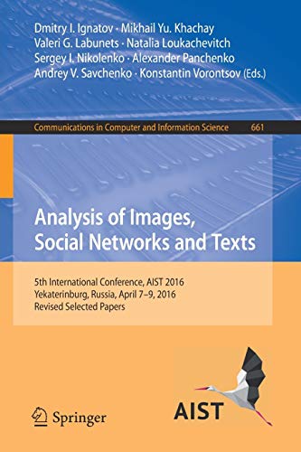 Imagen de archivo de Analysis of Images, Social Networks and Texts: 5th International Conference, AIST 2016, Yekaterinburg, Russia, April 7-9, 2016, Revised Selected . in Computer and Information Science, 661) a la venta por Lucky's Textbooks