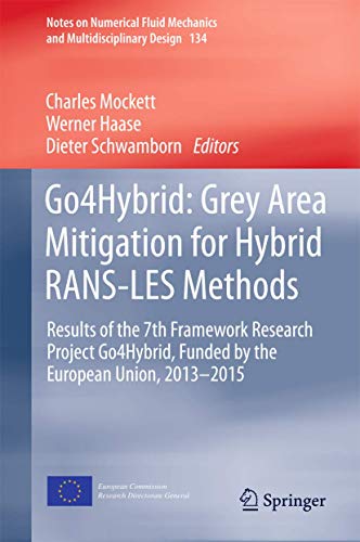 Beispielbild fr Go4Hybrid: Grey Area Mitigation for Hybrid RANS-LES Methods. Results of the 7th Framework Research Project Go4Hybrid, Funded by the European Union. zum Verkauf von Gast & Hoyer GmbH