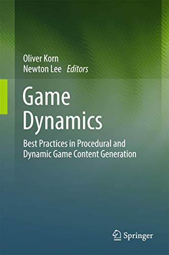 Stock image for Game Dynamics. Best Practices in Procedural and Dynamic Game Content Generation. for sale by Antiquariat im Hufelandhaus GmbH  vormals Lange & Springer