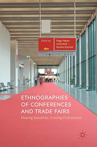 Imagen de archivo de Ethnographies of Conferences and Trade Fairs: Shaping Industries, Creating Professionals a la venta por BooksRun