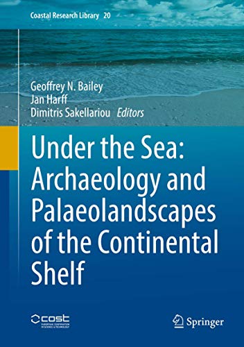 Stock image for Under the Sea: Archaeology and Palaeolandscapes of the Continental Shelf. for sale by Antiquariat im Hufelandhaus GmbH  vormals Lange & Springer