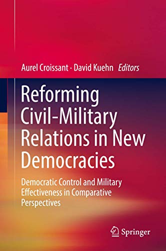 Stock image for Reforming Civil-Military Relations in New Democracies. Democratic Control and Military Effectiveness in Comparative Perspectives. for sale by Gast & Hoyer GmbH