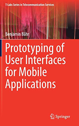 Imagen de archivo de Prototyping of User Interfaces for Mobile Applications (T-Labs Series in Telecommunication Services) a la venta por Lucky's Textbooks