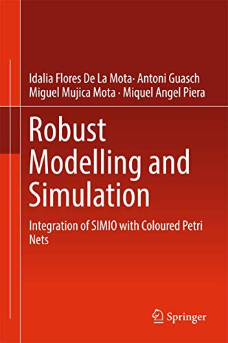 Stock image for ROBUST MODELLING AND SIMULATION: INTEGRATION OF SIMIO WITH COLOURED PETRI NETS for sale by Books Puddle