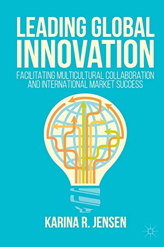 Stock image for Leading Global Innovation : Facilitating Multicultural Collaboration and International Market Success for sale by Blackwell's