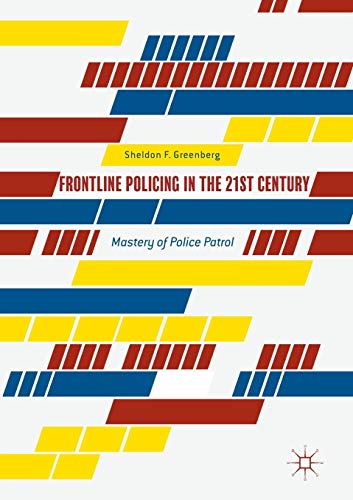 9783319535647: Frontline Policing in the 21st Century: Mastery of Police Patrol
