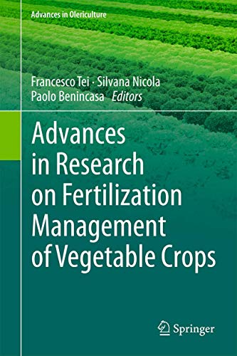 Stock image for Advances in Research on Fertilization Management of Vegetable Crops (Advances in Olericulture) [Hardcover] Tei, Francesco; Nicola, Silvana and Benincasa, Paolo for sale by SpringBooks