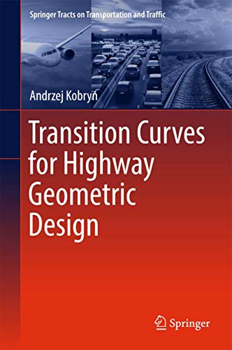 Stock image for Transition Curves for Highway Geometric Design (Springer Tracts on Transportation and Traffic, 14, Band 14) [Hardcover] Kobry?, Andrzej for sale by SpringBooks