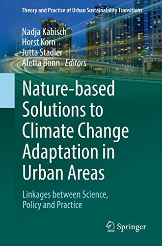 9783319537504: Nature-Based Solutions to Climate Change Adaptation in Urban Areas: Linkages between Science, Policy and Practice (Theory and Practice of Urban Sustainability Transitions)