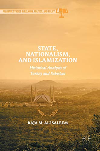 9783319540054: State, Nationalism, and Islamization: Historical Analysis of Turkey and Pakistan