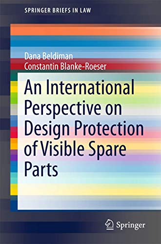 Stock image for An International Perspective on Design Protection of Visible Spare Parts (SpringerBriefs in Law) for sale by Lucky's Textbooks
