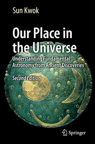 9783319541716: Our Place in the Universe: Understanding Fundamental Astronomy from Ancient Discoveries