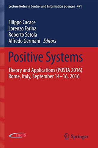 9783319542102: Positive Systems: Theory and Applications (POSTA 2016) Rome, Italy, September 14-16, 2016: 471 (Lecture Notes in Control and Information Sciences)