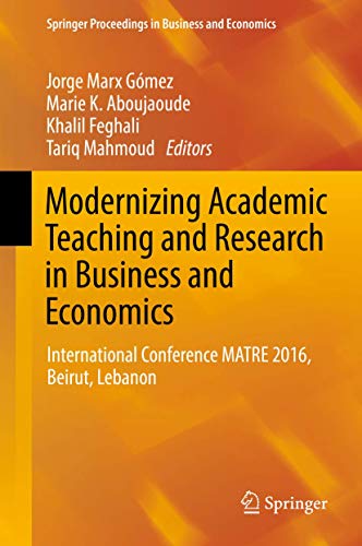 Stock image for Modernizing Academic Teaching and Research in Business and Economics : International Conference MATRE 2016, Beirut, Lebanon for sale by Ria Christie Collections