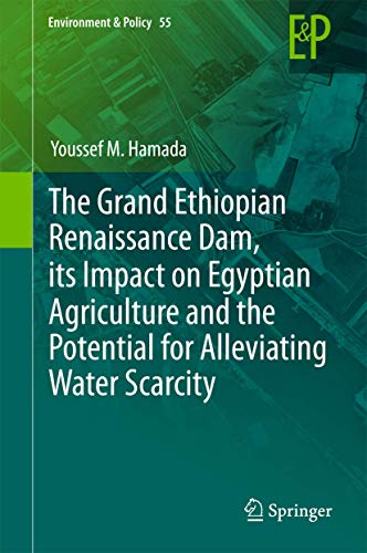 Beispielbild fr The Grand Ethiopian Renaissance Dam, its Impact on Egyptian Agrigulture and the Potential for Alleviating Water Scarcity. zum Verkauf von Gast & Hoyer GmbH