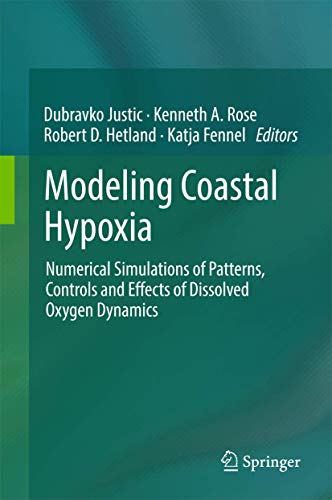 Beispielbild fr Modeling Coastal Hypoxia. Numerical Simulations of Patterns, Controls and Effects of Dissolved Oxygen Dynamics. zum Verkauf von Antiquariat im Hufelandhaus GmbH  vormals Lange & Springer