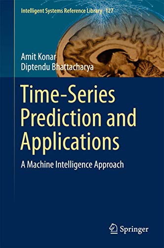 Imagen de archivo de Time-Series Prediction and Applications: A Machine Intelligence Approach (Intelligent Systems Reference Library, 127) a la venta por killarneybooks