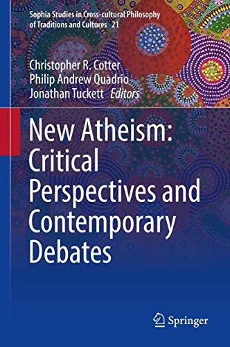 9783319549620: New Atheism: Critical Perspectives and Contemporary Debates: 21 (Sophia Studies in Cross-cultural Philosophy of Traditions and Cultures)