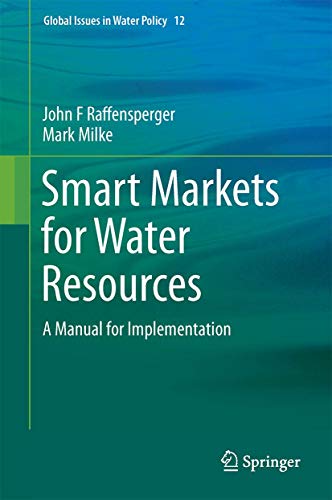 Beispielbild fr Smart Markets for Water Resources: A Manual for Implementation (Global Issues in Water Policy, 12) zum Verkauf von SpringBooks