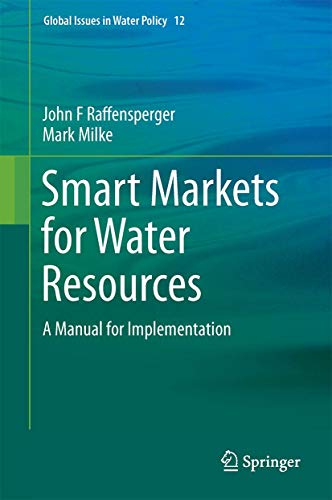 Imagen de archivo de Smart Markets for Water Resources: A Manual for Implementation (Global Issues in Water Policy, 12) a la venta por SpringBooks