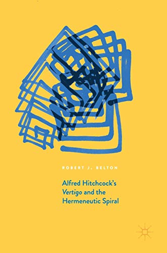 9783319551876: Alfred Hitchcock's Vertigo and the Hermeneutic Spiral