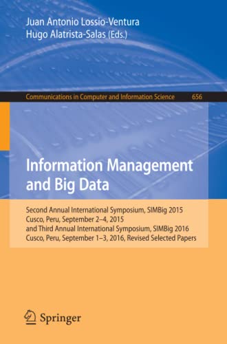 Imagen de archivo de Information Management and Big Data: Second Annual International Symposium, SIMBig 2015, Cusco, Peru, September 2-4, 2015, and Third Annual . in Computer and Information Science, 656) a la venta por Lucky's Textbooks