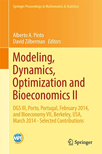 Stock image for Modeling, Dynamics, Optimization and Bioeconomics II. DGS III, Porto, Portugal, February 2014, and Bioeconomy VII, Berkeley, USA, March 2014 Selected Contributions. for sale by Universittsbuchhandlung Herta Hold GmbH